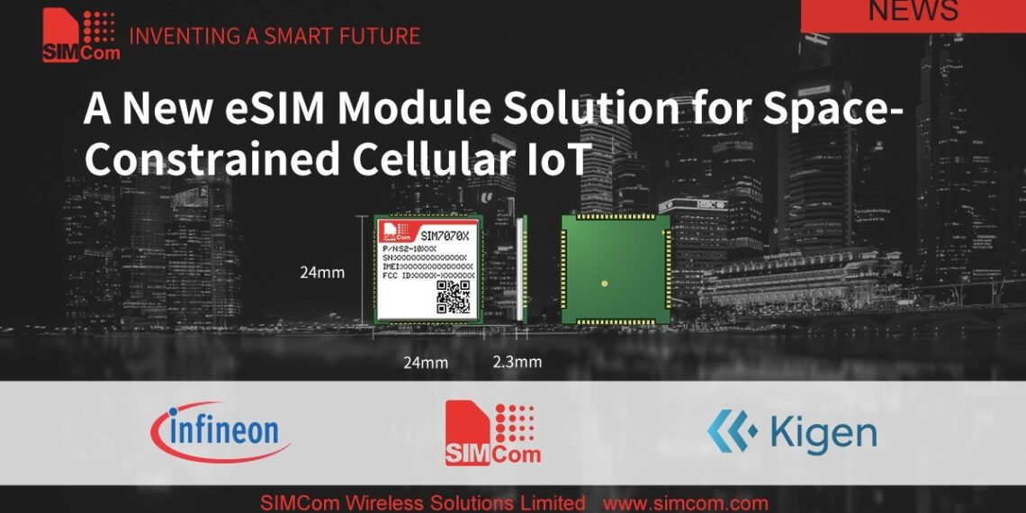 Infineon, SIMCom & Kigen Innovate with eSIM-Enabled Module Bringing New Possibilities for Space-Constrained Cellular IoT